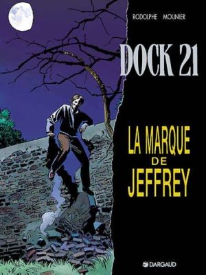Dock 21 tome 5 - la marque de jeffrey