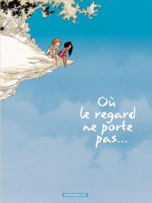 Où le regard ne porte pas tome 1