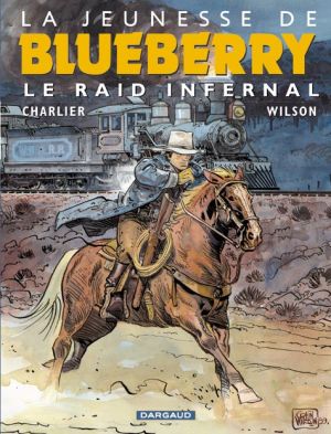 La jeunesse de blueberry tome 6 - le raid infernal La jeunesse de blueberry tome 6 - le raid infernal