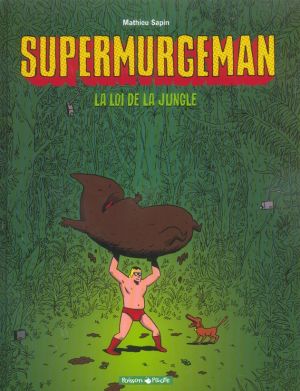 Supermurgeman tome 1 - la loi de la jungle