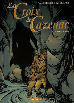La croix de cazenac tome 6 - ni dieux ni bêtes