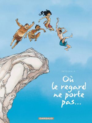 Où le regard ne porte pas - intégrale