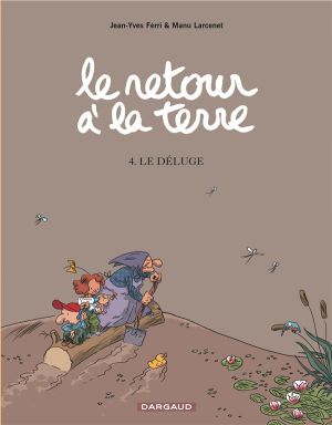 Le retour à la terre tome 4 - le déluge