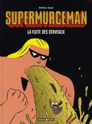 supermurgeman tome 3 - la fuite des cerveaux supermurgeman tome 3 - la fuite des cerveaux