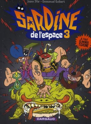 Sardine de l'espace tome 3 - il faut éliminer toxine