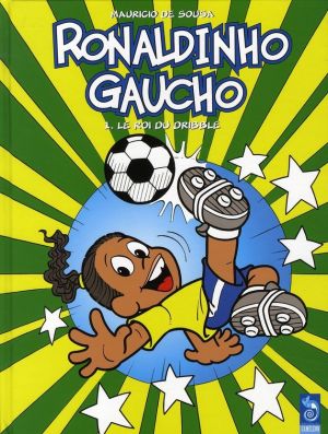 ronaldinho gaucho tome 1 - le roi du dribble