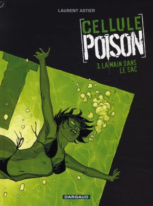Cellule poison tome 3 - La main dans le sac Cellule poison tome 3 - La main dans le sac