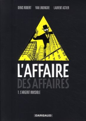 L'affaire des affaires tome 1 - l'argent invisible