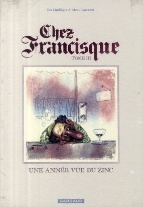 Chez francisque tome 3 - une année vue du zinc