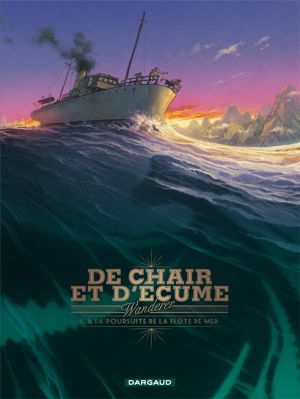 De chair et d'écume tome 1 - à la poursuite de la flûte de mer