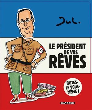 le président de vos rêves