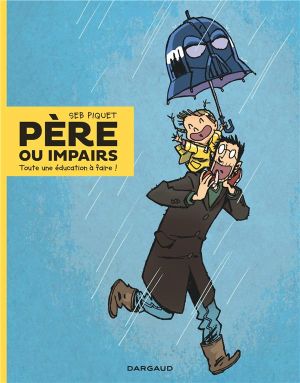 Père ou impairs tome 1 - Toute une éducation à faire !