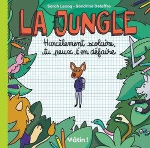 La jungle - Harcèlement scolaire, tu peux t'en défaire La jungle - Harcèlement scolaire, tu peux t'en défaire