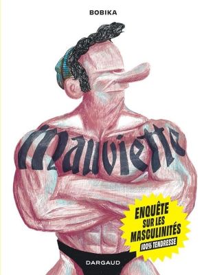 Mauviette - Sortir de la masculinité toxique