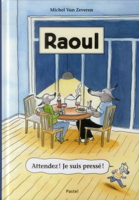 Raoul - attendez ! Je suis pressé !