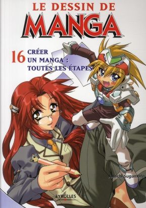 le dessin de manga tome 16 - créer un manga : toutes les étapes