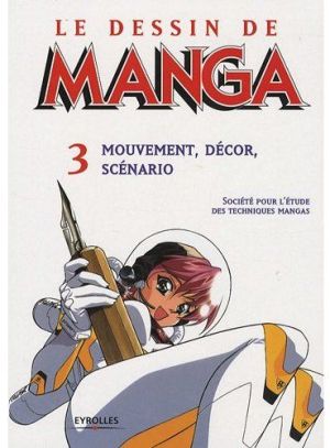 le dessin de manga tome 3 - mouvement, décor, scénario