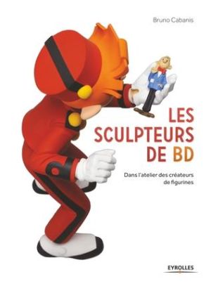Les sculpteurs de BD - dans l'atelier des créateurs de figurines