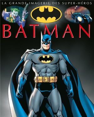 La grande imagerie des super-héros - Batman