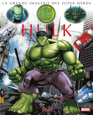 La grande imagerie des super-héros - Hulk