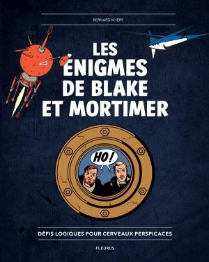 Les énigmes de Blake et Mortimer - défis logiques pour cerveaux perspicaces