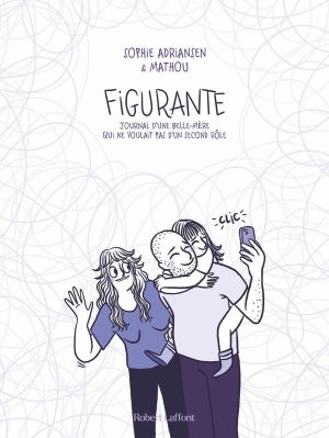 Figurante - Journal d'une belle-mère qui ne voulait pas d'un second rôle Figurante - Journal d'une belle-mère qui ne voulait pas d'un second rôle