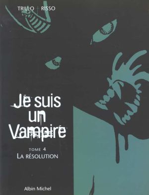 Je suis un vampire tome 4 - la résolution