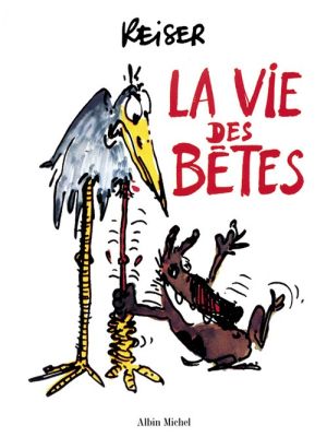 la vie des bêtes (édition cartonnée)