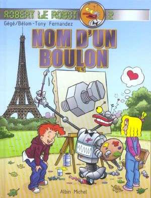 Robert le robot tome 2 - nom d'un boulon