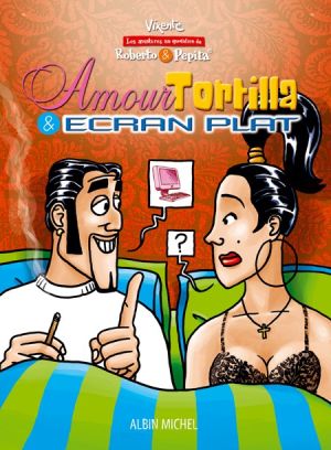 Roberto et Pepita tome 1 - amour, tortilla et ecran plat
