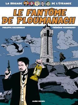 la brigade de l'étrange tome 1 - le fantôme de ploumanach la brigade de l'étrange tome 1 - le fantôme de ploumanach