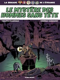la brigade de l'étrange tome 3 - le mystère des hommes sans tête