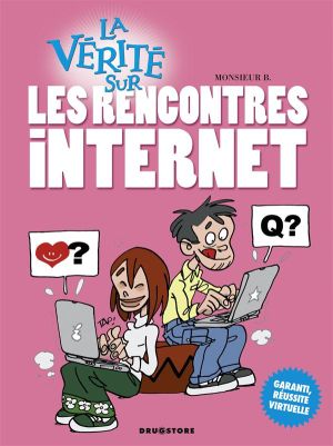 la vérité sur les rencontres internet