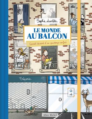 Le monde au balcon - Carnet dessiné d'un printemps confiné