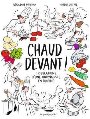 Chaud devant ! Tribulations d'une journaliste en cuisine Chaud devant ! Tribulations d'une journaliste en cuisine