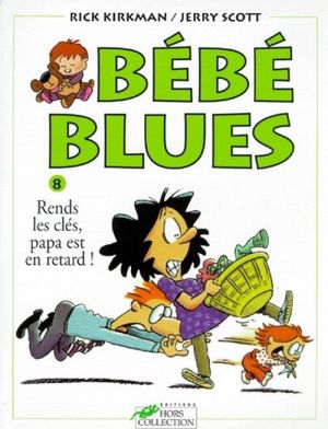 bébé blues tome 8 - rends les clés, papa est en retard !