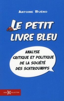le petit livre bleu - analyse critique et politique de la societe des schtroumpfs le petit livre bleu - analyse critique et politique de la societe des schtroumpfs