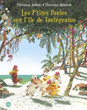 Les P'tites Poules tome 14 - les P'tites Poules sur l'île de Toutégratos Les P'tites Poules tome 14 - les P'tites Poules sur l'île de Toutégratos