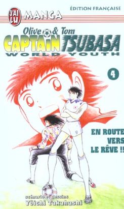 olive et tom captain tsubasa world youth tome 4 - en route vers le reve