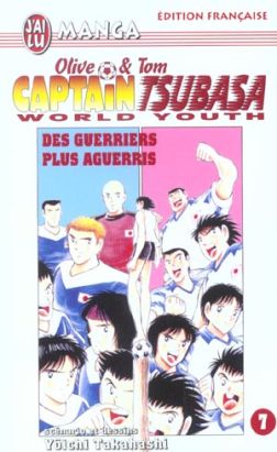 olive et tom captain tsubasa world youth tome 7 - des guerriers plus aguerris