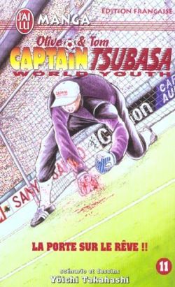 olive et tom captain tsubasa world youth tome 11 - la porte sur le reve !!