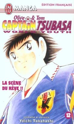 Olive et Tom captain tsubasa world youth tome 12 - la scène du rêve !!