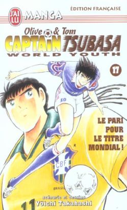 Olive et Tom captain tsubasa world youth tome 17 - le pari pour le titre mondial
