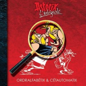 Astérix (intégrale - France-Loisirs) - Ordralfabétix & Cétautomatix Astérix (intégrale - France-Loisirs) - Ordralfabétix & Cétautomatix