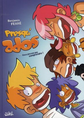 presqu'ados tome 1 - vous pouvez pas comprendre