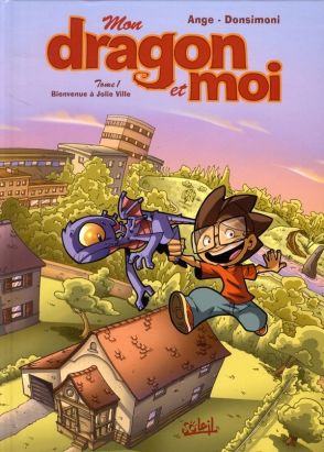 mon dragon et moi tome 1 - bienvenue à jolie-ville