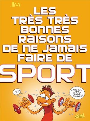 les très très bonnes raisons de ne jamais faire du sport