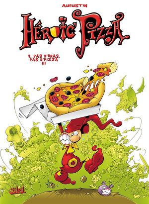 heroïc pizza tome 4 - pas d'bras, pas d'pizzas !!