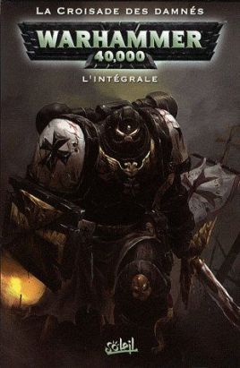 Warhammer 40.000 ; l'intégrale : la croisade des damnés