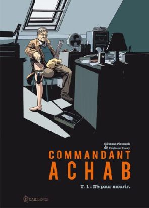 commandant achab tome 1 - né pour mourir